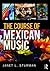 The Course of Mexican Music