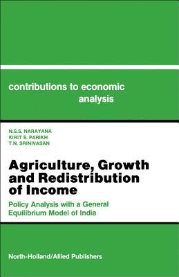 Agriculture, Growth and Redistribution of Income: Policy Analysis with an Applied General Equilibrium Model in India (Volume 190) (Contributions to Economic Analysis, Volume 190)