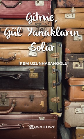 Gitme, Gül Yanakların Solar (Paperback)