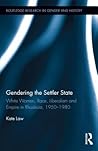 Gendering the Settler State: White Women, Race, Liberalism and Empire in Rhodesia, 1950-1980 (Routledge Research in Gender and History)