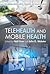 Telehealth and Mobile Health (E-medicine, E-health, M-health, Telemedicine, and Telehealth Handbook)