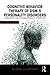 Cognitive Behavior Therapy of DSM-5 Personality Disorders: Assessment, Case Conceptualization, and Treatment