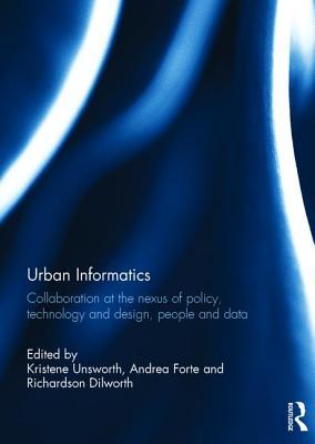 Urban Informatics: Collaboration at the nexus of policy, technology and design, people and data (Hardcover)