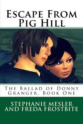 Escape From Pig Hill: The Ballad Of Donny Granger, Book One