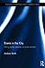 Events in the City: Using public spaces as event venues (Routledge Advances in Event Research Series)