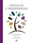 Cristales y prosperidad: Crea la abundancia en tu vida (Spanish Edition)