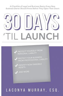 30 Days 'Til Launch: A Checklist of Legal and Business Basics Every New Business Owner Should Know Before Opening Their Doors