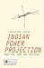 Indian Power Projection (Whitehall Papers)