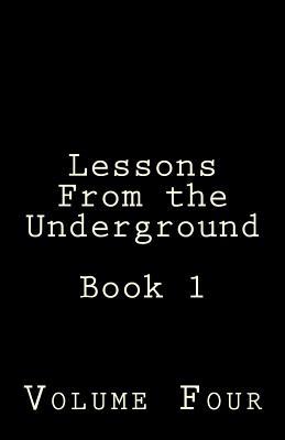 Lessons From the underground Book 1: Volume 4