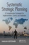 Systematic Strategic Planning: A Comprehensive Framework for Implementation, Control, and Evaluation