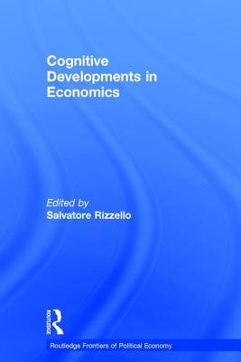 Cognitive Developments in Economics (Routledge Frontiers of Political Economy)