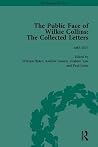 The Public Face Of Wilkie Collins: The Collected Letters The Public Face Of Wilkie Collins: The Collected Letters