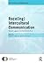 Race(ing) Intercultural Communication: Racial Logics in a Colorblind Era (Nca Studies in Communication)