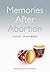 Memories After Abortion