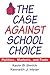 The Case Against School Cho...