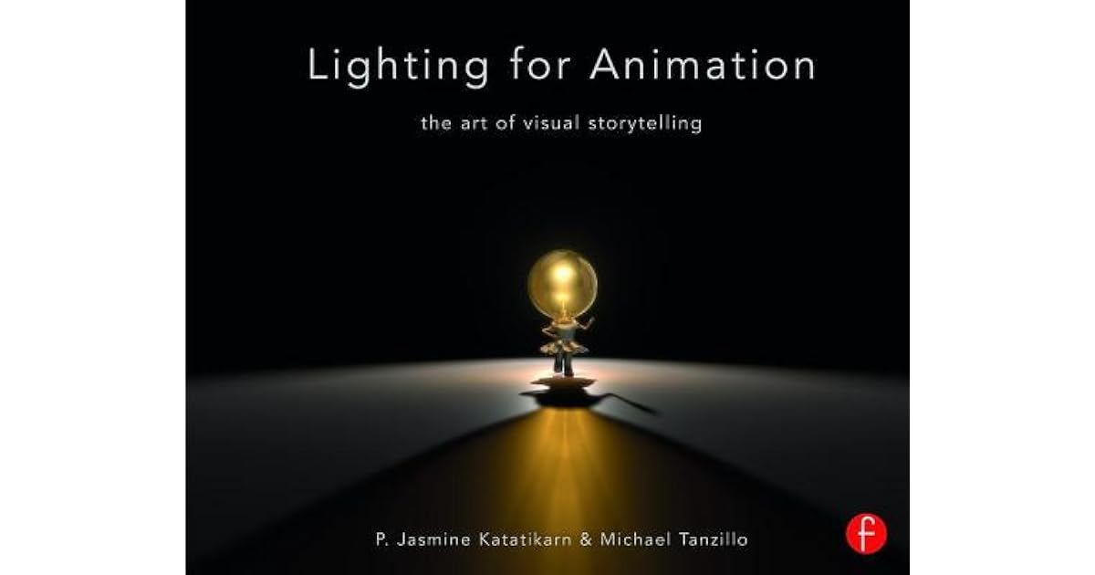 Lighting for Animation The Art of Visual Storytelling by Jasmine
