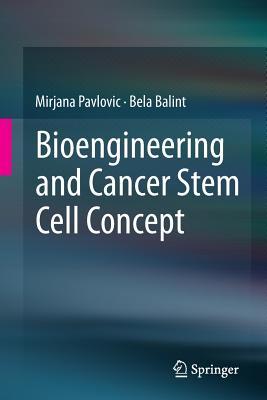 Bioengineering and Cancer Stem Cell Concept (Springerbriefs in Computer Science)