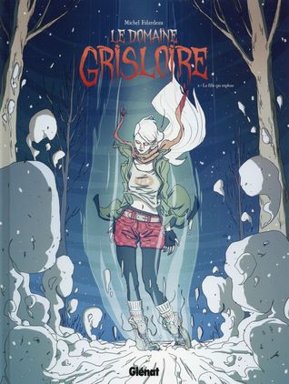 La fille qui explose (Le Domaine Grisloire, #2)