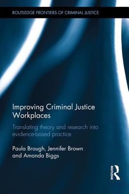 Improving Criminal Justice Workplaces: Translating theory and research into evidence-based practice (Routledge Frontiers of Criminal Justice)