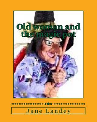 Old woman and the magic pot: Brim moonlight tale