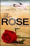 Dying for the Rose by A. Anders Dying for the Rose by A. Anders