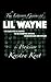 The Literary Genius of Lil Wayne: The case for Lil Wayne to be counted among Shakespeare and Dylan