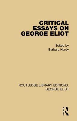 Critical Essays on George Eliot (Routledge Library Editions: George Eliot)