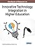 Handbook of Research on Innovative Technology Integration in Higher Education