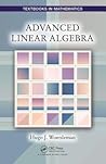 Advanced Linear Algebra (Textbooks in Mathematics)