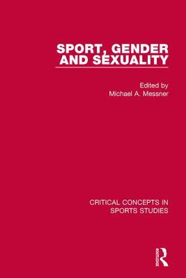 Sport, Gender and Sexuality: Critical Concepts in Sports Studies