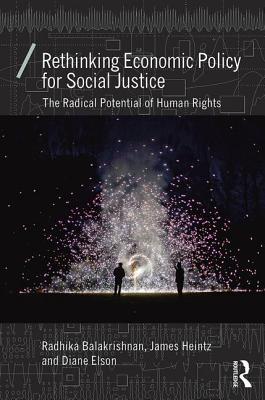 Rethinking Economic Policy for Social Justice (Economics as Social Theory)