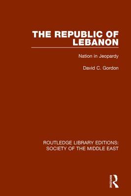 The Republic of Lebanon (Routledge Library Editions: Society of the Middle East)