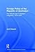 Foreign Policy of the Republic of Azerbaijan: The Difficult Road to Western Integration, 1918-1920 (Studies of Central Asia and the Caucasus)