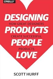 Designing Products People Love: How Great Designers Create Successful Products