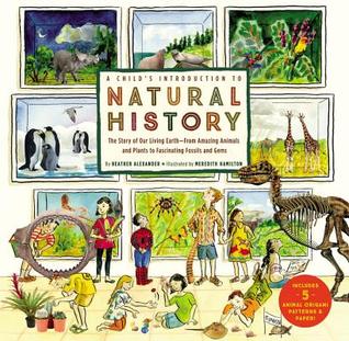 A Child's Introduction to Natural History: The Story of Our Living Earth–From Amazing Animals and Plants to Fascinating Fossils and Gems (Hardcover)