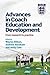 Advances in Coach Education and Development by Wayne Allison