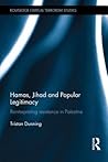Hamas, Jihad and Popular Legitimacy: Reinterpreting Resistance in Palestine (Routledge Critical Terrorism Studies)