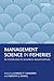 Management Science in Fisheries: An introduction to simulation-based methods (Earthscan Oceans)