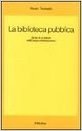 La biblioteca pubblica: Storia di un istituto nell'Europa contemporanea