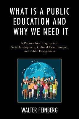 What Is a Public Education and Why We Need It: A Philosophical Inquiry Into Self-Development, Cultural Commitment, and Public Engagement (Philosophy and Cultural Identity)