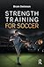 Strength Training for Soccer by Bram Swinnen
