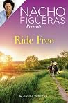 Nacho Figueras Presents: Ride Free (Polo Season, 3) Nacho Figueras Presents: Ride Free (Polo Season, 3)