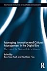Managing Innovation and Cultural Management in the Digital Era: The case of the National Palace Museum (Routledge Frontiers of Business Management)