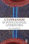 Utopianism in Postcolonial Literatures by Bill Ashcroft