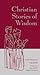 Christian Stories of Wisdom