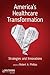 America's Healthcare Transformation: Strategies and Innovations