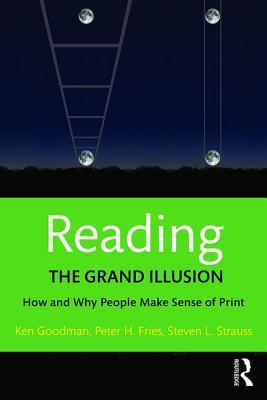 Reading- The Grand Illusion: How and Why People Make Sense of Print (Paperback)
