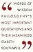 Words of Wisdom: Philosophy's Most Important Quotations and Their Meaning