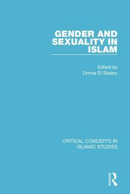 Gender and Sexuality in Islam: Critical Concepts in Islamic Studies (4 volumes)