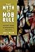 The Myth of Mob Rule: Violent Crime and Democratic Politics